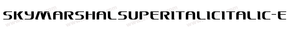 SkyMarshalSuperItalicItalic-erMl字体转换 SkyMarshalSuperItalicItalic-erMl字体转换