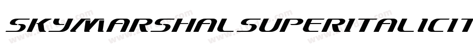 SkyMarshalSuperItalicItalic-erMl字体转换 SkyMarshalSuperItalicItalic-erMl字体转换