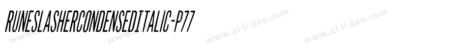 RuneSlasherCondensedItalic-p77xv字体转换 RuneSlasherCondensedItalic-p77xv字体转换