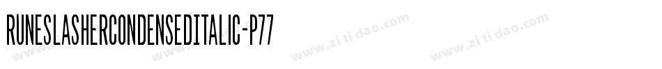 RuneSlasherCondensedItalic-p77xv字体转换 RuneSlasherCondensedItalic-p77xv字体转换