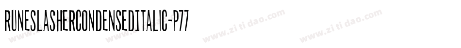 RuneSlasherCondensedItalic-p77xv字体转换 RuneSlasherCondensedItalic-p77xv字体转换
