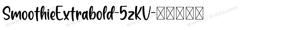 SmoothieExtrabold-5zKV字体转换