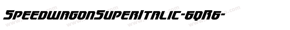 SpeedwagonSuperItalic-6qR6字体转换 SpeedwagonSuperItalic-6qR6字体转换