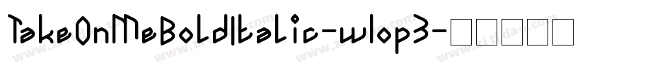 TakeOnMeBoldItalic-w1op3字体转换