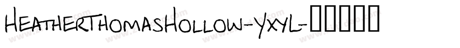 HeatherThomasHollow-YxyL字体转换