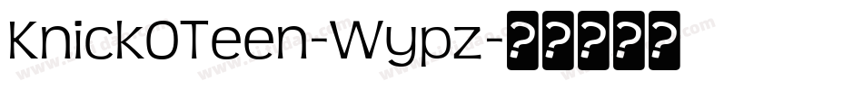 KnickOTeen-Wypz字体转换