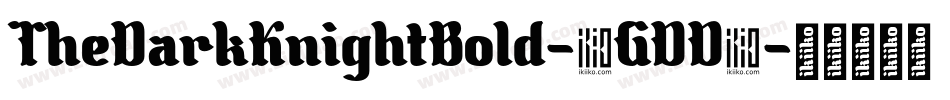 TheDarkKnightBold-1GDD4字体转换