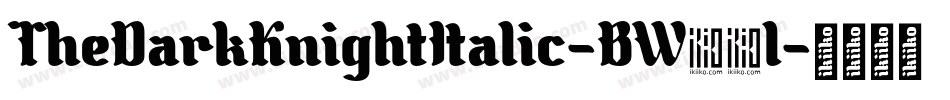TheDarkKnightItalic-BW00l字体转换