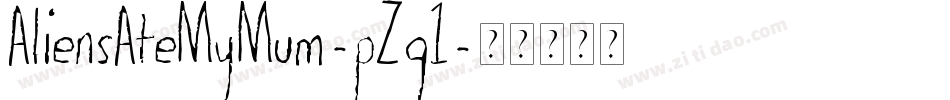 AliensAteMyMum-pZg1字体转换 AliensAteMyMum-pZg1字体转换