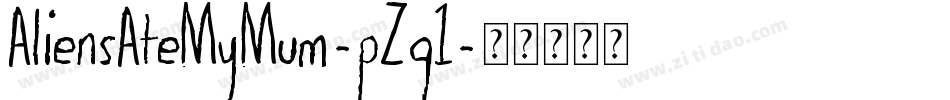 AliensAteMyMum-pZg1字体转换 AliensAteMyMum-pZg1字体转换