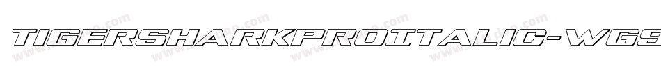 TigersharkProItalic-Wg99字体转换 TigersharkProItalic-Wg99字体转换
