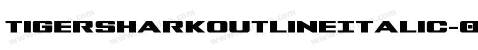 TigersharkOutlineItalic-0Xqr字体转换