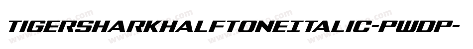 TigersharkHalftoneItalic-PwdP字体转换