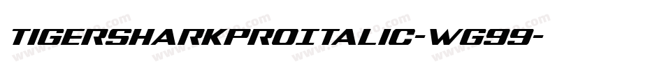 TigersharkProItalic-Wg99字体转换 TigersharkProItalic-Wg99字体转换
