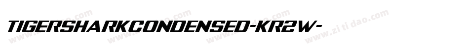 TigersharkCondensed-Kr2W字体转换 TigersharkCondensed-Kr2W字体转换