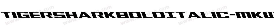 TigersharkBoldItalic-MKwp字体转换