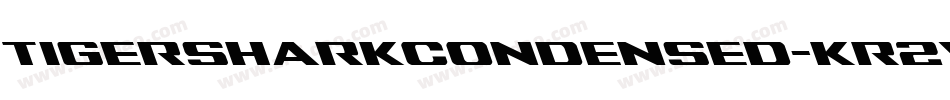 TigersharkCondensed-Kr2W字体转换 TigersharkCondensed-Kr2W字体转换