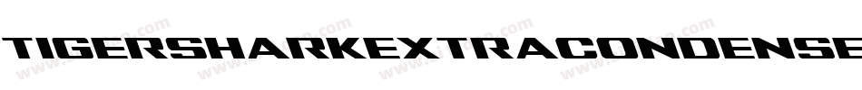 TigersharkExtraCondensed-EnBg字体转换 TigersharkExtraCondensed-EnBg字体转换
