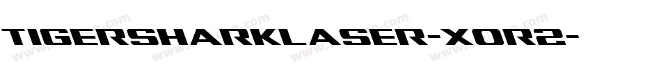 TigersharkLaser-XoR2字体转换