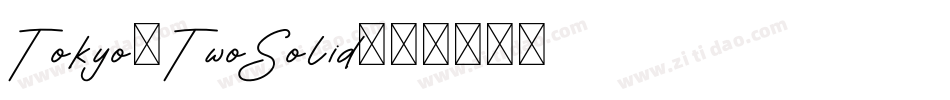 Tokyo-TwoSolid字体转换