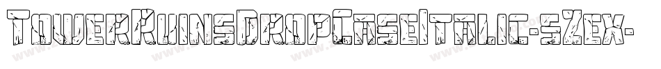 TowerRuinsDropCaseItalic-5Zex字体转换