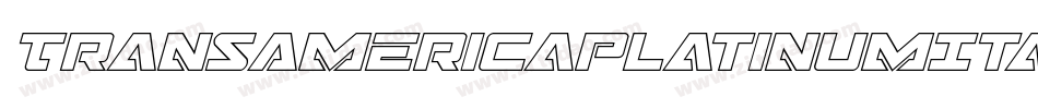 TransAmericaPlatinumItalic-Ov3d字体转换 TransAmericaPlatinumItalic-Ov3d字体转换