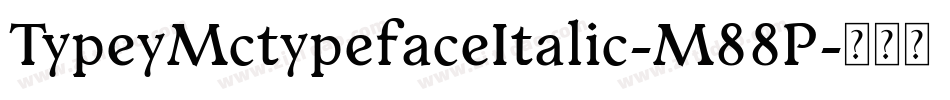 TypeyMctypefaceItalic-M88P字体转换
