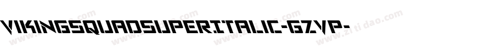 VikingSquadSuperItalic-gzvp字体转换 VikingSquadSuperItalic-gzvp字体转换