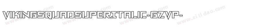 VikingSquadSuperItalic-gzvp字体转换 VikingSquadSuperItalic-gzvp字体转换