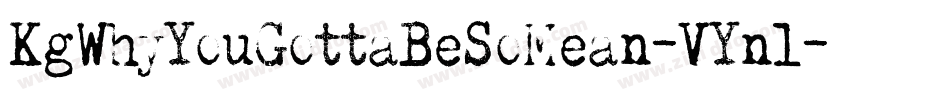 KgWhyYouGottaBeSoMean-VYnl字体转换