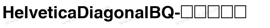 HelveticaDiagonalBQ字体转换
