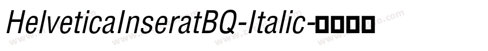 HelveticaInseratBQ-Italic字体转换