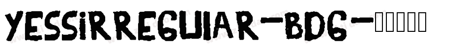 YesSirRegular-Bdg3字体转换 YesSirRegular-Bdg3字体转换