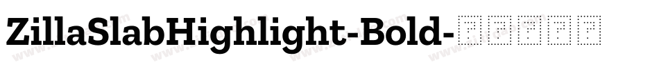 ZillaSlabHighlight-Bold字体转换