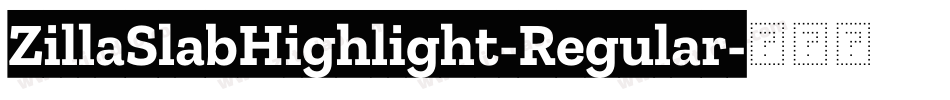 ZillaSlabHighlight-Regular字体转换