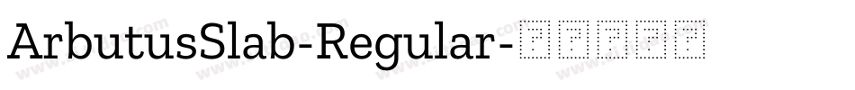 ArbutusSlab-Regular字体转换