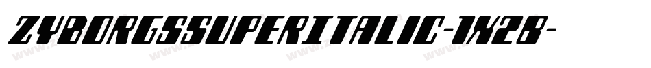 ZyborgsSuperItalic-1x2B字体转换