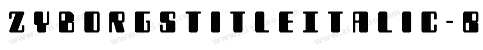 ZyborgsTitleItalic-BMj8字体转换