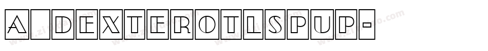 a_DexterOtlSpUp字体转换