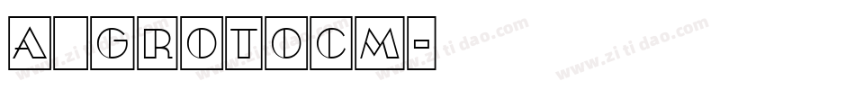 a_GrotoCm字体转换