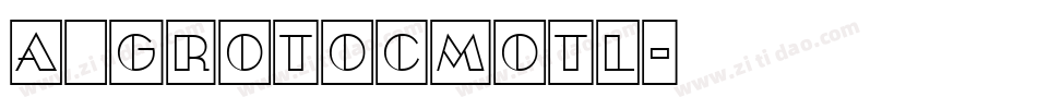 a_GrotoCmOtl字体转换