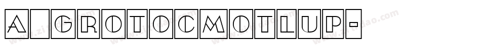 a_GrotoCmOtlUp字体转换