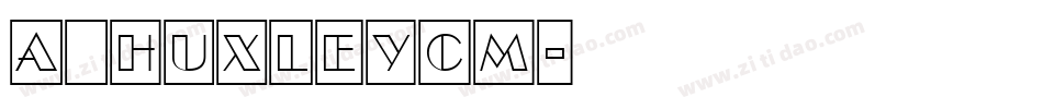 a_HuxleyCm字体转换