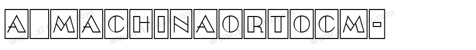 a_MachinaOrtoCm字体转换