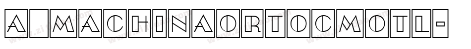 a_MachinaOrtoCmOtl字体转换