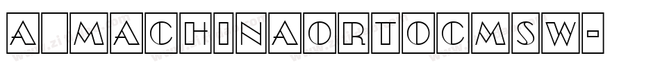 a_MachinaOrtoCmSw字体转换