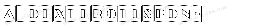 a_DexterOtlSpDn字体转换