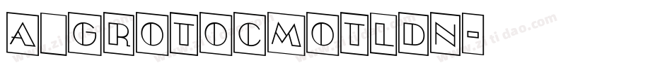 a_GrotoCmOtlDn字体转换