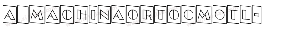 a_MachinaOrtoCmOtl字体转换