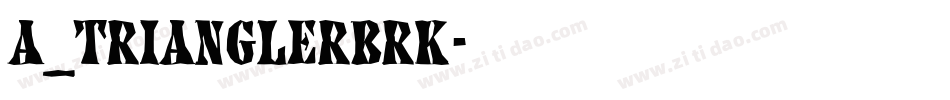 a_TrianglerBrk字体转换
